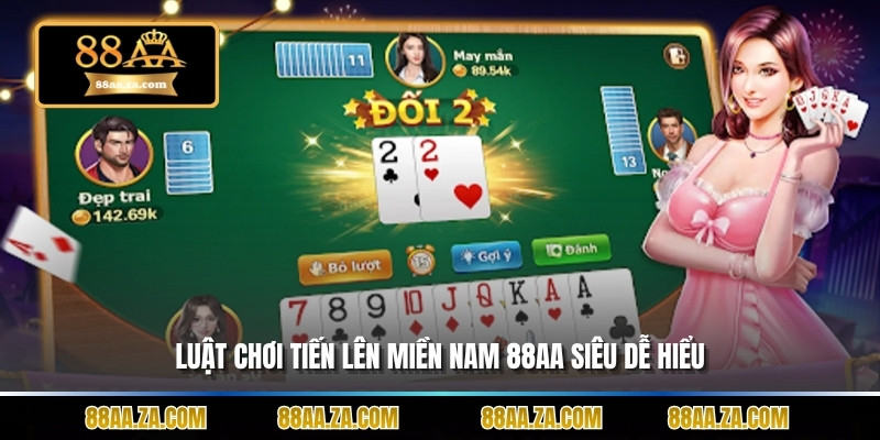 Luật chơi tiến lên miền nam 88aa siêu dễ hiểu