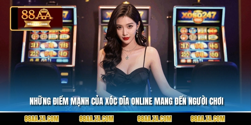 Những điểm mạnh của xóc dĩa online mang đến người chơi